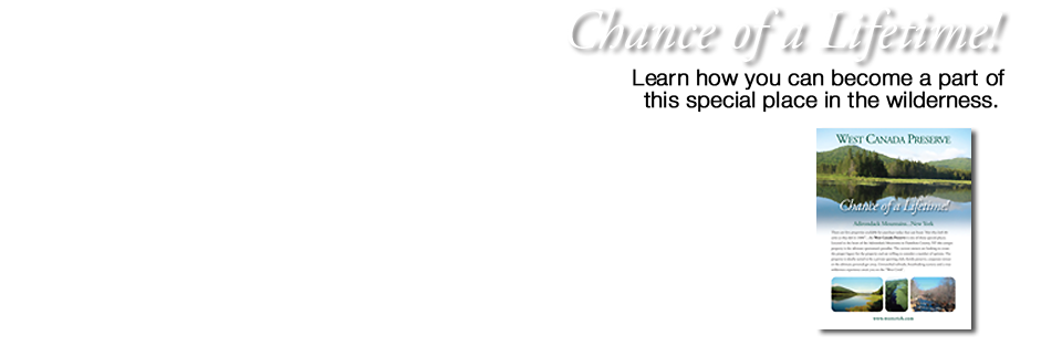 Chance of a Lifetime. Find out how you can be part of this unique place in the wilderness.